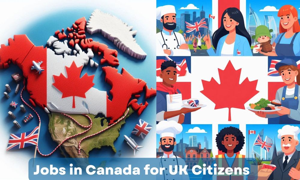 Jobs in Canada for UK Citizens | Don’t Miss Out