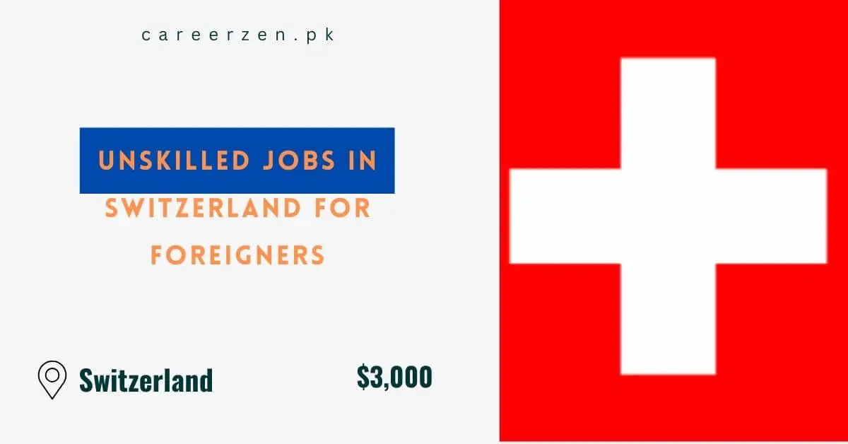 Unskilled Jobs in Switzerland for Foreigners Visa Sponsorship