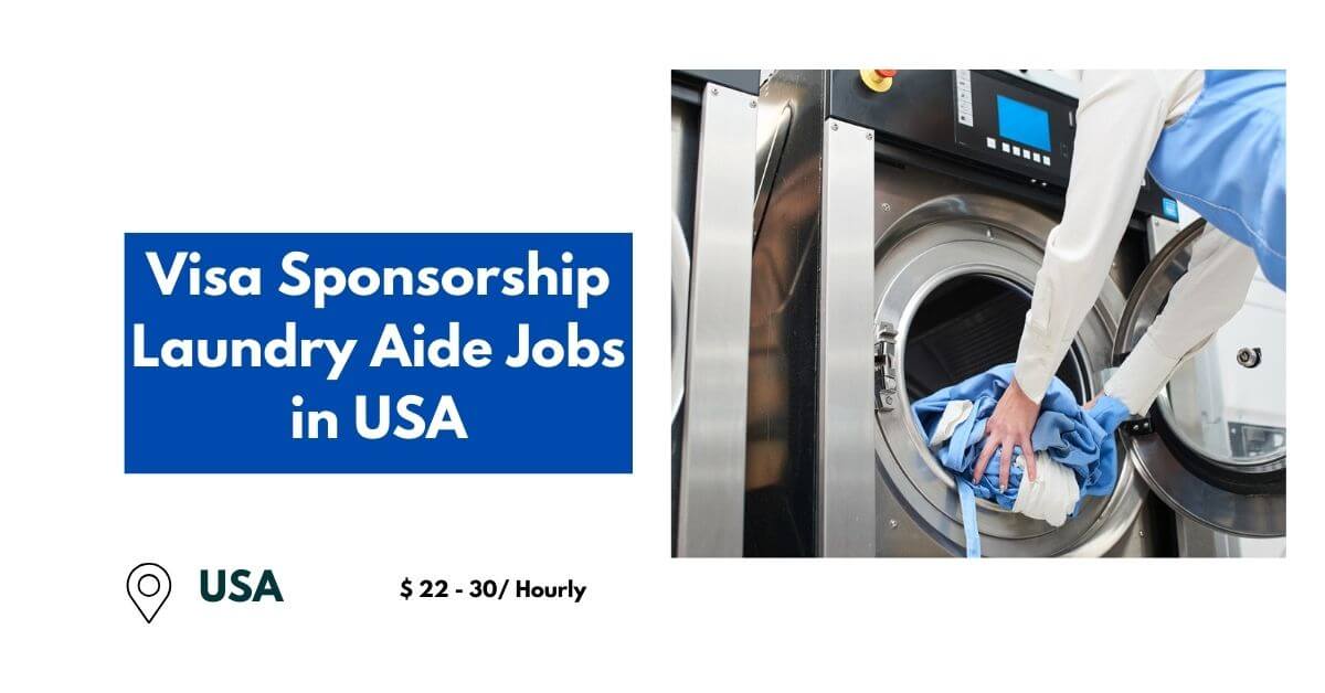 Visa Sponsorship Laundry Aide Jobs in USA 2024