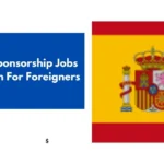 Visa Sponsorship Jobs in Spain For Foreigners